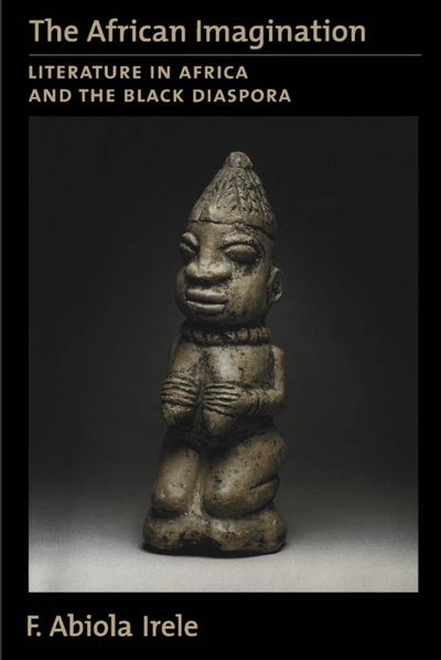 The African Imagination_ Literature in Africa & the Black Diaspora - F. Abiola Irele